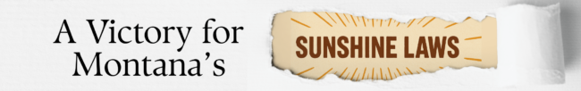 A Victory for Montana's Sunshine Laws